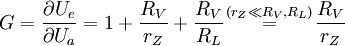 G=\frac{\partial U_{e}}{\partial U_{a}} =1+\frac{R_{V}}{r_{Z}}+ \frac{R_{V}}{R_{L}} \stackrel{\,(r_Z \ll R_{V},R_{L})\,}{=} \frac{R_{V}}{r_{Z}}