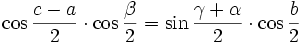 \cos{\frac{c-a}{2}} \cdot \cos{\frac{\beta }{2}} = \sin{\frac{\gamma+\alpha}{2}} \cdot \cos{\frac{b}{2}}