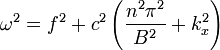 \omega^2 = f^2 + c^2 \left(\frac{n^2\pi^2}{B^2}+k_x^2\right)