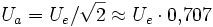  U_{a} = U_{e}/\sqrt{2}\approx U_{e} \cdot 0{,}707 
