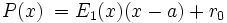 P(x)\; = E_1(x) (x-a) + r_0