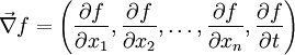 \vec\nabla f = \left(\frac{\partial f}{\partial x_1}, \frac{\partial f}{\partial x_2}, \dots, \frac{\partial f}{\partial x_n}, \frac{\partial{f}}{\partial t}\right)