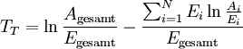 
T_T = \ln{\frac{{A}_\mathrm{gesamt}}{{E}_\mathrm{gesamt}}} - \frac{\sum_{i=1}^N {{E}_i} \ln{\frac{{A}_i}{{E}_i}}}{{E}_\mathrm{gesamt}}
