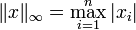 \|x\|_{\infty} = \max_{i=1}^n |x_i|