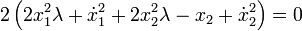 2\left( 2x_{1}^{2}\lambda + \dot{x}_{1}^{2} + 2x_{2}^{2}\lambda - x_{2}  + \dot{x}_{2}^{2} \right)=0