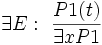 \exists E:\ \frac{P1(t)}{\exists x P1}