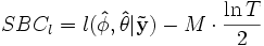 
SBC_l=l(\mathbf{\hat{\phi}},\mathbf{\hat{\theta}}|\mathbf{\tilde{y}})- {M} \cdot \frac {\ln T}{2}  
