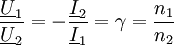 {\underline U_1 \over \underline U_2} = -{\underline I_2 \over \underline I_1} = \gamma = {n_1 \over n_2} \,