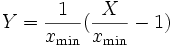 Y=\frac{1}{x_{\min}}(\frac{X}{x_{\min}}-1)