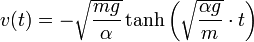 v(t) = -\sqrt{\frac{mg}{\alpha}}\tanh\left(\sqrt{\frac{\alpha g}{m}}\cdot t\right)