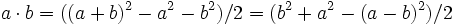 a \cdot b = ((a+b)^2 - a^2 - b^2) / 2 = (b^2 + a^2 -(a-b)^2) / 2