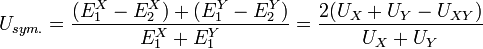 U_{sym.} = \frac{(E_1^X-E_2^X)+(E_1^Y-E_2^Y)}{E_1^X+E_1^Y} = \frac{2 (U_X+U_Y-U_{XY})}{U_X+U_Y}