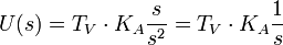 U(s)=T_V\cdot K_A\frac s{s^2}= {T_V\cdot K_A}\frac 1{s}