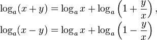 \begin{align}
  \log_a (x+y) &amp;amp;amp;= \log_a x + \log_a \left(1+\frac yx\right),\\
  \log_a (x-y) &amp;amp;amp;= \log_a x + \log_a \left(1-\frac yx\right)
\end{align}