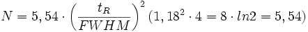  N=5,54\cdot\left(\frac{t_R}{FWHM}\right)^2 (1,18^2 \cdot 4 = 8 \cdot ln 2 = 5,54)