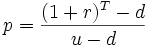 p=\frac{(1+r)^T-d}{u-d} \ 
