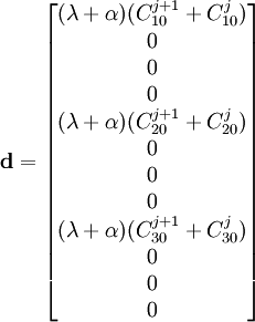 \mathbf{d} = \begin{bmatrix}
(\lambda+\alpha)(C_{10}^{j+1}+C_{10}^{j}) \\ 0 \\ 0 \\ 0 \\ (\lambda+\alpha)(C_{20}^{j+1}+C_{20}^{j}) \\ 0 \\ 0 \\ 0 \\ (\lambda+\alpha)(C_{30}^{j+1}+C_{30}^{j}) \\
0\\
0\\
0\end{bmatrix}