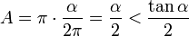 A = \pi\cdot\frac{\alpha}{2\pi} = \frac{\alpha}2 &amp;amp;lt; \frac{\tan\alpha}2