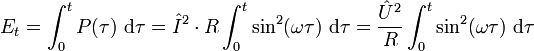  E_{t} = \int_{0}^{t} P(\tau) ~ \mathrm d\tau =  \hat I^2 \cdot R \int_{0}^{t} \sin^2 (\omega \tau ) ~ \mathrm d\tau =  \frac{\hat U^2}{R} \int_{0}^{t} \sin^2 (\omega \tau ) ~ \mathrm d\tau