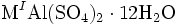 \mbox{M}^I\mbox{Al}(\mbox{S}\mbox{O}_4)_2 \cdot 12\mbox{H}_2\mbox{O}