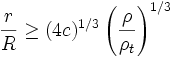 \frac{r}{R} \ge (4c)^{1/3} \left( \frac{\rho}{\rho_t} \right)^{1/3}
