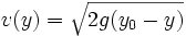 v(y)=\sqrt{2g(y_0-y)}