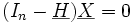 (I_n - \underline{H})\underline{X}=0