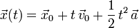 \vec{x}(t) = \vec{x}_0 + t\,\vec{v}_0 + \frac{1}{2} \,t^2\,\vec{a}