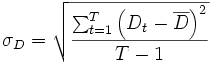 \sigma_D=\sqrt{\frac{\sum_{t=1}^T \left( D_t - \overline{D} \right)^2}{T-1}}
