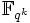 \mathbb F_{q^k}