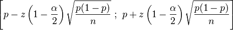 \left[ { p-z \left( 1-\frac {\alpha}{2} \right) \sqrt {\frac {p(1-p)}{n}} \ ; \ p+z \left( 1-\frac {\alpha}{2}  \right) \sqrt {\frac {p(1-p)}{n}}} \right]