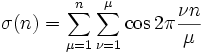 \sigma(n) =\sum_{\mu=1}^n\sum_{\nu=1}^\mu \cos{2\pi\frac{\nu n}{\mu}}