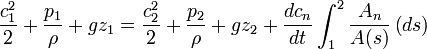  \frac{c_1^2}2+\frac{p_1}\rho+gz_1=\frac{c_2^2}2+\frac{p_2}\rho+gz_2+\frac{dc_n}{dt}\int_1^2 \frac{A_n}{A(s)}\,\mathrm (ds)