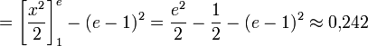 \qquad = \left[ \frac{x^2}{2}\right] _1^e - (e - 1)^2 = \frac{e^2}{2} - \frac{1}{2} -(e-1)^2 \approx 0{,}242