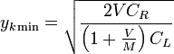 y_{k\min }=\sqrt{\frac{2VC_{R}}{\left(1+\frac{V}{M}\right)C_{L}}}