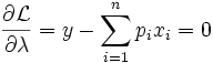 \frac{\partial \mathcal{L}}{\partial \lambda} = y - \sum_{i=1}^n p_i x_i = 0