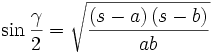 \sin \frac{\gamma }{2}=\sqrt{\frac{\left( s-a\right) \left( s-b\right) }{ab}}