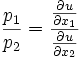 \frac{p_1}{p_2}=\frac{\frac{\partial u}{\partial x_1}}{\frac{\partial u}{\partial x_2}}