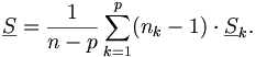 \underline S=\frac {1}{n-p} \sum_{k=1}^p (n_k - 1) \cdot \underline S_k  .  
