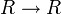 R \rightarrow R