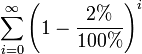 \sum_{i=0}^\infty \left( 1 - \frac{2%}{100%} \right)^i