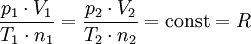 \frac{p_1 \cdot V_1}{T_1 \cdot n_1} = \frac{p_2 \cdot V_2}{T_2 \cdot n_2} = \text{const} = R