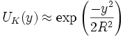 U_K(y) \approx \exp \left(\frac{-y^2}{2R^2}\right) 