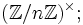 (\mathbb Z/n\mathbb Z)^\times;
