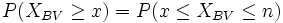  P(X_{BV} \geq x) = P(x \leq X_{BV} \leq n) 