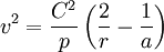v^2 = \frac {C^2}{p} \left( \frac {2}{r} - \frac {1}{a} \right)