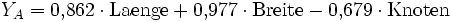 Y_A = 0{,}862 \cdot \mbox{Laenge} + 0{,}977 \cdot \mbox{Breite} - 0{,}679 \cdot \mbox{Knoten} 