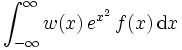 \int_{-\infty}^{\infty}w(x)\,e^{x^2}\,f(x)\,\mathrm dx