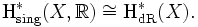 \mathrm H^*_{\mathrm{sing}}(X,\mathbb R)\cong\mathrm H^*_{\mathrm{dR}}(X).
