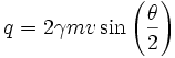 q=2\gamma m v \sin \left(\frac{\theta}{2}\right)